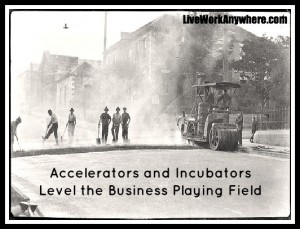 Accelerators and Incubators Level the Business Playing Field | LiveWorkAnywhere.com