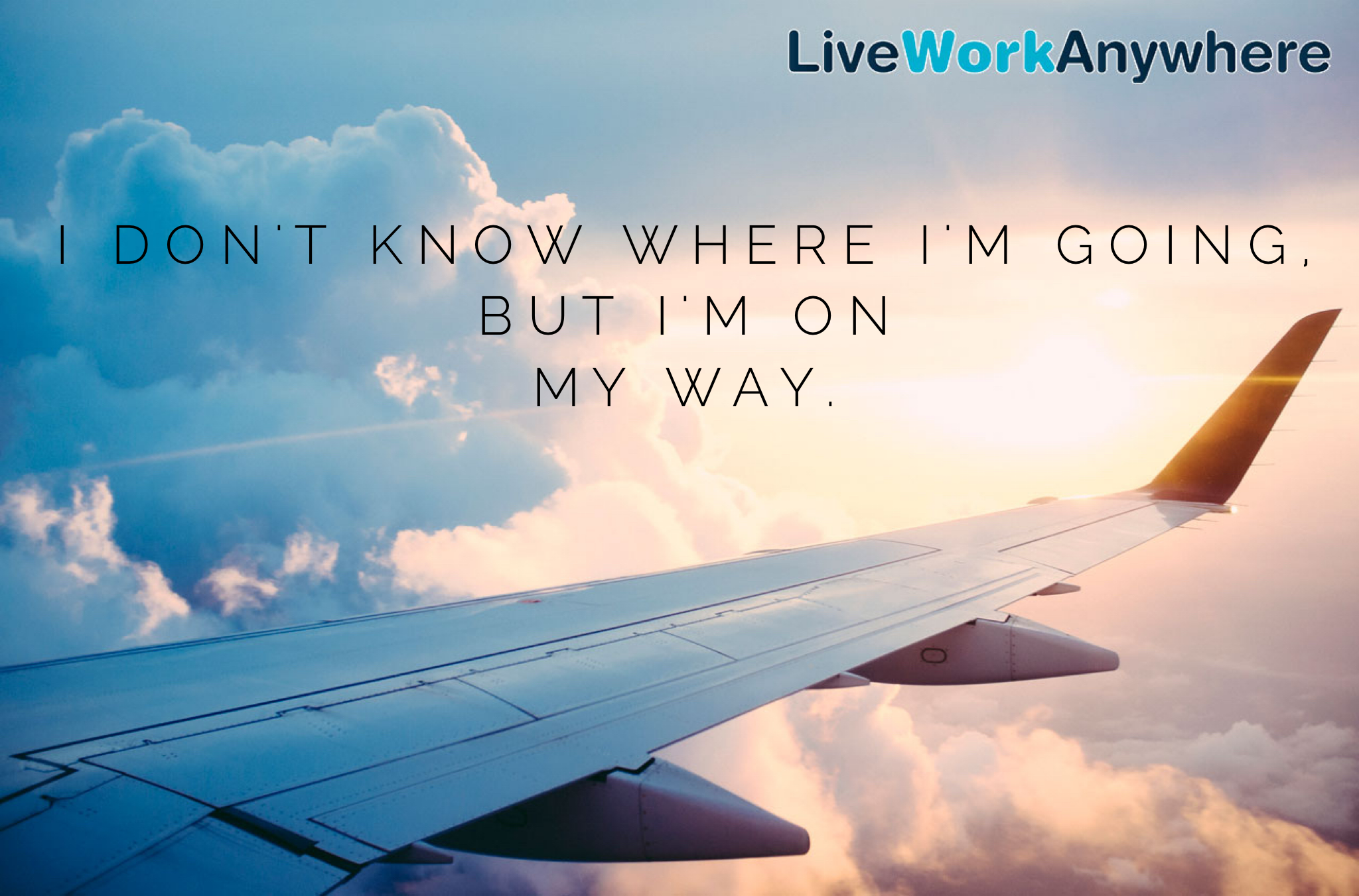 I don't know where I am going but I am on my way - Live and Work from ...